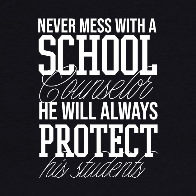 School Counselor Will Protect You by TheBestHumorApparel